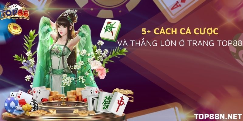 5+ cách chơi game vui kiếm lợi nhuận tại trang game Top88 Cá cược thắng lớn ngay hôm nay ở To88