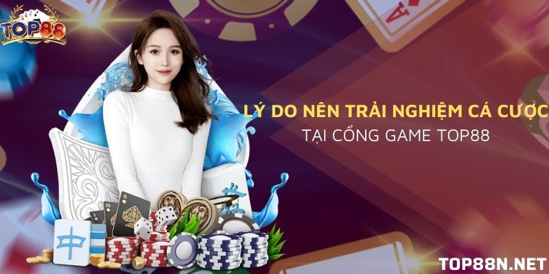Cổng game Top88 có thật sự an toàn và sự thật đằng sau Nên trải nghiệm ở cổng game uy tín?