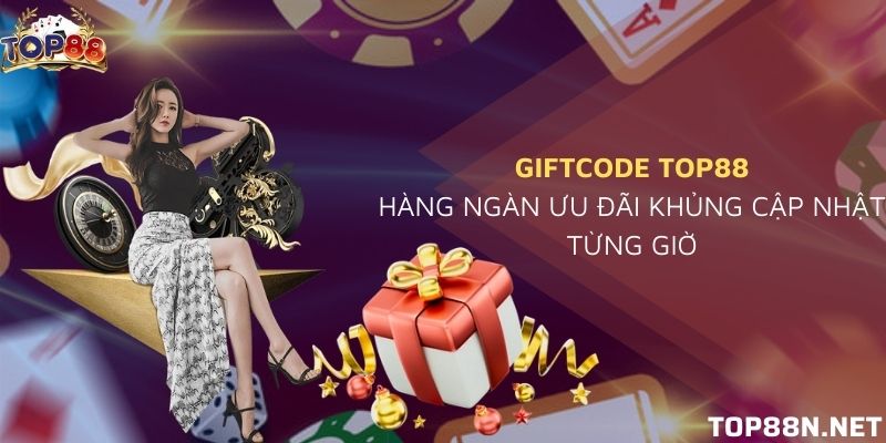 Giftcode Top88 Ưu đãi khủng 50K dành cho mọi tân thủ