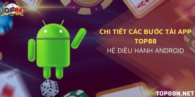 Tải app Top88 Tải app Top88 cho hệ thống Android có thể tải trực tiếp hoặc quét mã