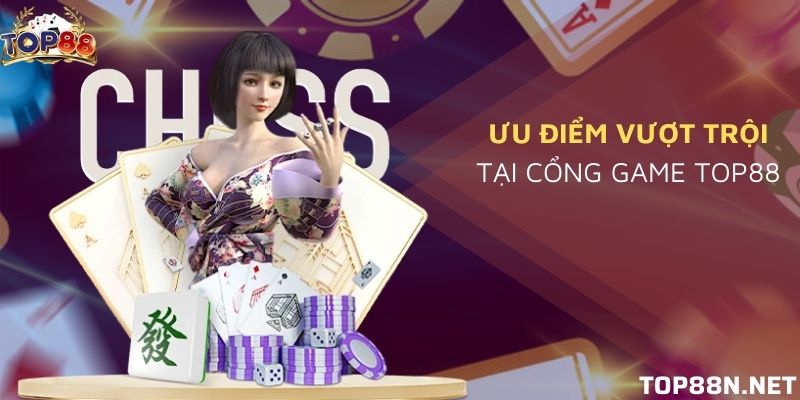 5+ Ưu điểm vượt trội tại cổng game Top88 người chơi cần biết Ưu điểm nổi bật của Top88 cần biết