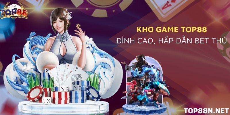 5+ Ưu điểm vượt trội tại cổng game Top88 người chơi cần biết Trò chơi hấp dẫn top đầu của cổng game