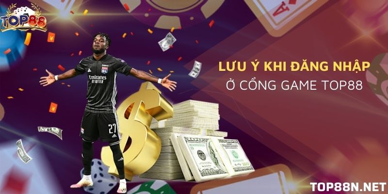 5+ Ưu điểm vượt trội tại cổng game Top88 người chơi cần biết Lưu ý khi đăng nhập ở sân chơi số 1