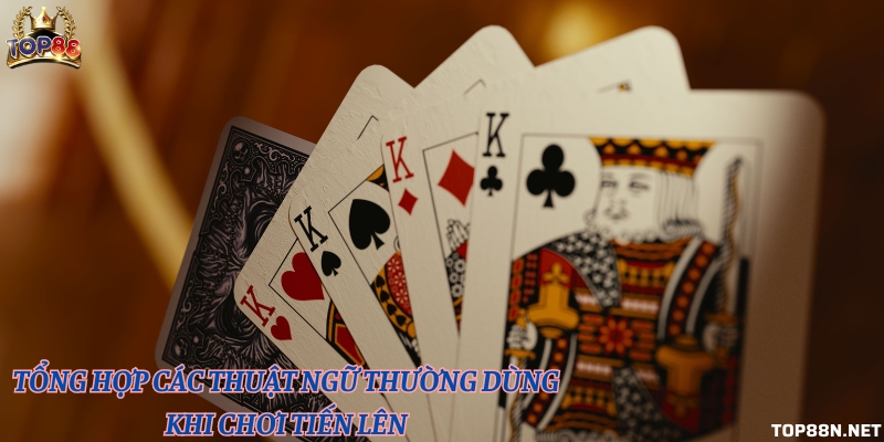 Các thuật ngữ Tiến lên miền Nam - Chinh phục game bài Tiến lên miền Nam Cùng tìm hiểu thuật ngữ của Tiến lên miền Nam