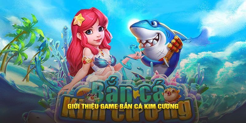 Tìm hiểu chi tiết game bắn cá kim cương đang được yêu thích nhất hiện nay Tìm hiểu về các loại cá cùng các tính năng đặc biệt trong bắn cá kim cương